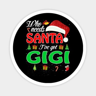 Who Needs Santa Ive Got Gigi Funny Matching Family Christmas Gift Magnet